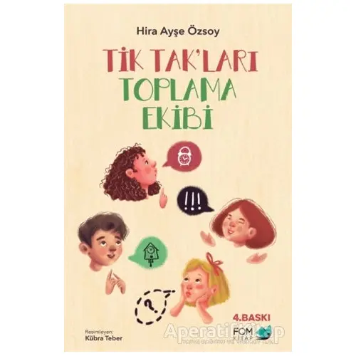 Tik Tak’ları Toplama Ekibi - Hira Ayşe Özsoy - FOM Kitap