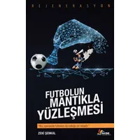 Futbolun Mantıkla Yüzleşmesi - Zeki Şenkal - Masal Seramik Evi