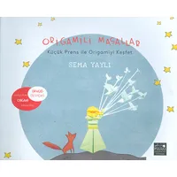 Origamili Masallar Küçük Prens ile Origamiyi Keşfet - Sema Yaylı