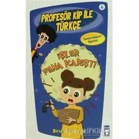 Profesör Kip ile Türkçe 4 - İşler Fena Karıştı - Birsen Ekim Özen - Timaş Çocuk