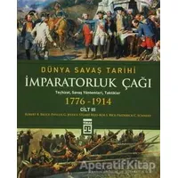 Dünya Savaş Tarihi Cilt 3 - İmparatorluk Çağı (1776-1914) - Phyllis Jestice - Timaş Yayınları