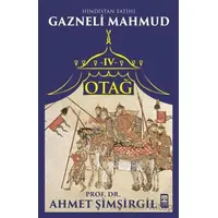 Otağ IV: Hindistan Fatihi Gazneli Mahmud - Ahmet Şimşirgil - Timaş Yayınları