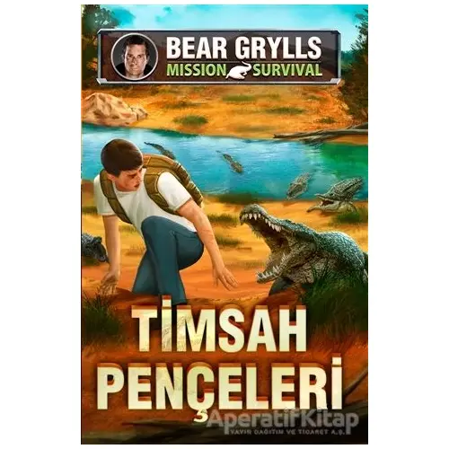 Timsah Pençeleri - Mission Survival - Bear Grylls - Genç Timaş