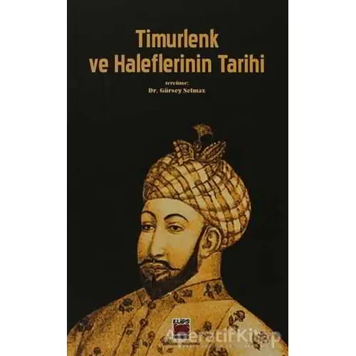 Timurlenk ve Haleflerinin Tarihi - Toma Metsopski - Elips Kitap