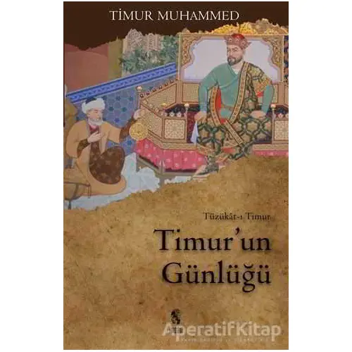 Timur’un Günlüğü - Sahibkıran Emir Timur Muhammed - İnsan Yayınları