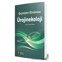 Geçmişten Günümüze Ürojinekoloji - Önay Yalçın - İstanbul Tıp Kitabevi