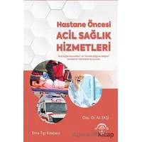 Hastane Öncesi Acil Sağlık Hizmetleri - Ali Ekşi - EMA Tıp Kitabevi