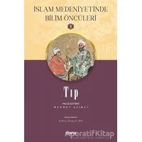 Tıp - İslam Medeniyetinde Bilim Öncüleri 9 - Zehra Gençel Efe - Mana Yayınları