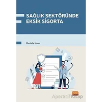 Sağlık Sektöründe Eksik Sigorta - Mustafa Narcı - Nobel Bilimsel Eserler