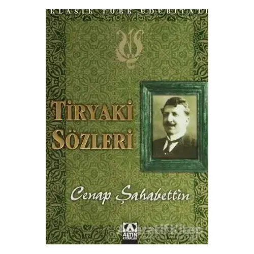 Tiryaki Sözleri - Cenap Şahabettin - Altın Kitaplar