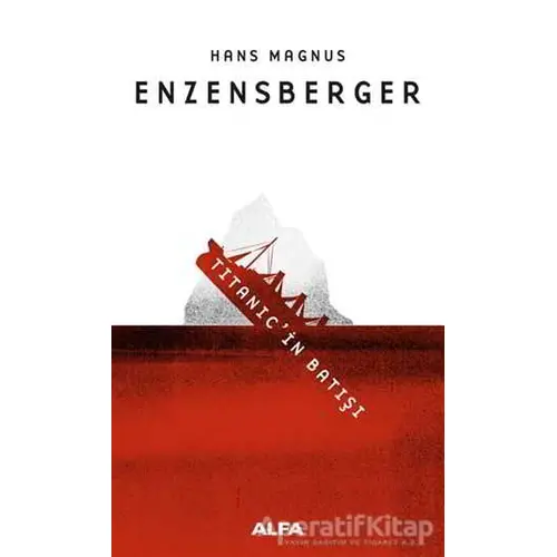 Titanicin Batışı - Hans Magnus Enzensberger - Alfa Yayınları