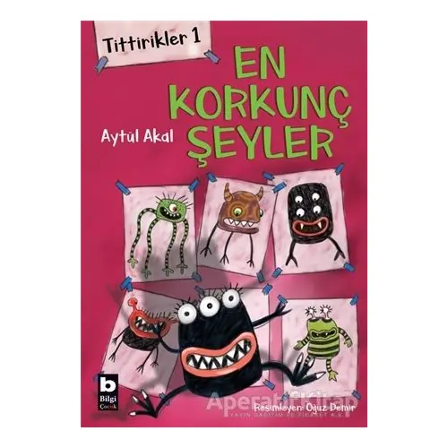 Tittirikler 1 - En Korkunç Şeyler - Aytül Akal - Bilgi Yayınevi