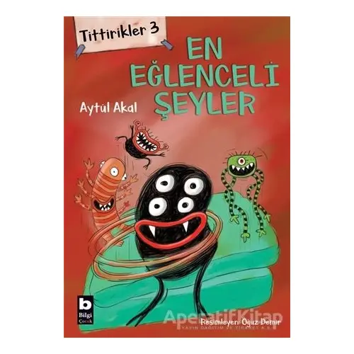 Tittirikler 3 - En Eğlenceli Şeyler - Aytül Akal - Bilgi Yayınevi