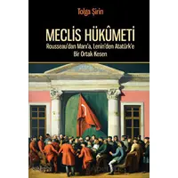 Meclis Hükümeti - Rousseaudan Marxa, Leninden Atatürke Bir Ortak Kesen