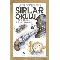 Sırlar Okulu - Sherlock Holmes - Sir Arthur Conan Doyle - Anonim Yayıncılık