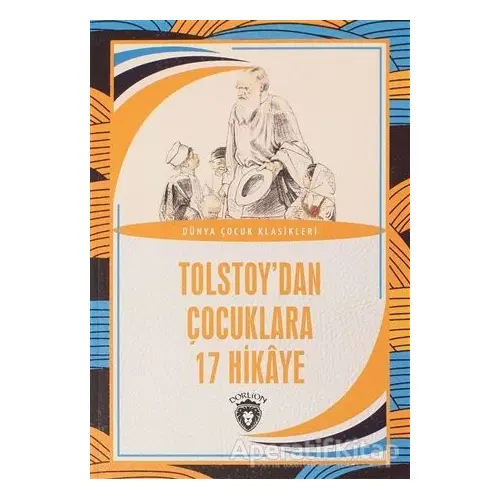 Tolstoy’dan Çocuklara 17 Hikaye - Lev Nikolayeviç Tolstoy - Dorlion Yayınları