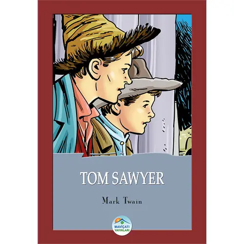 Tom Sawyer - Mark Twain - Maviçatı (Çocuk Klasikleri)