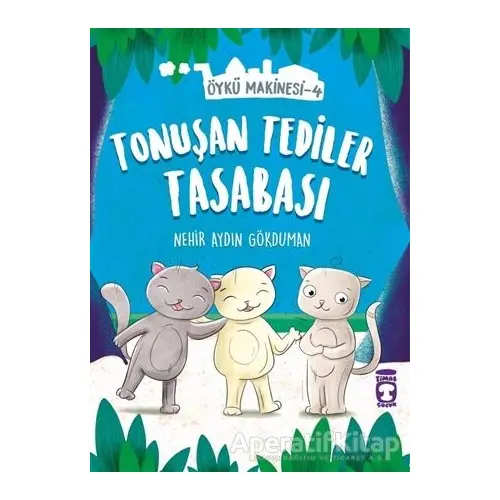 Tonuşan Tediler Tasabası - Öykü Makinesi 4 - Nehir Aydın Gökduman - Timaş Çocuk