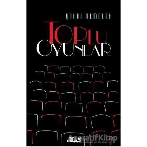 Toplu Oyunlar - Yakup Almelek - Librum Kitap