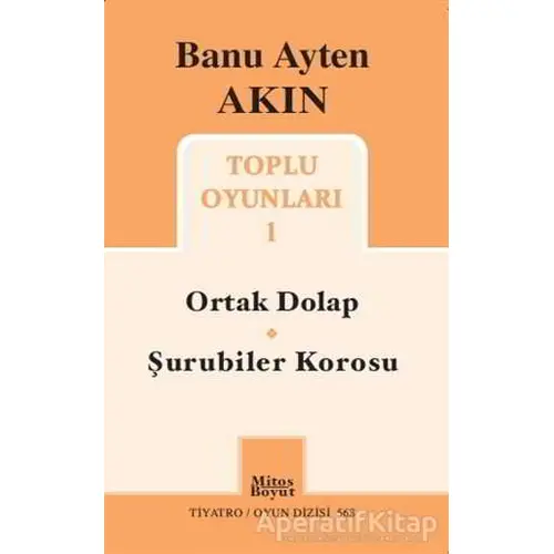 Toplu Oyunları 1: Ortak Dolap - Şurubiler Korosu - Banu Ayten Akın - Mitos Boyut Yayınları