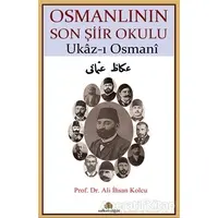 Osmanlının Son Şiir Okulu - Ukaz-ı Osmani - Ali İhsan Kolcu - Salkımsöğüt Yayınları