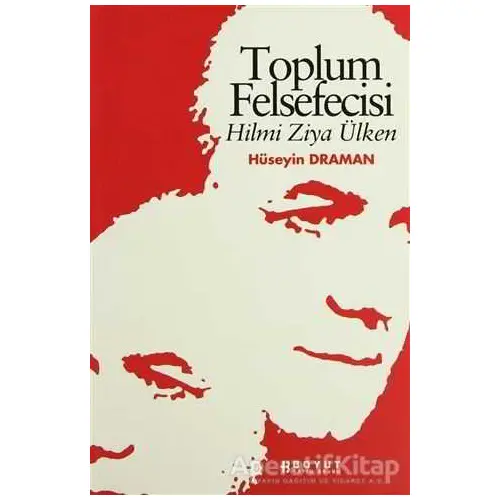 Toplum Felsefecisi Hilmi Ziya Ülken - Hüseyin Draman - Boyut Yayın Grubu