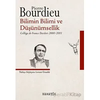 Bilimin Bilimi ve Düşünümsellik - Pierre Bourdieu - Heretik Yayıncılık