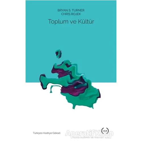 Toplum ve Kültür - Bryan S. Turner - Islık Yayınları