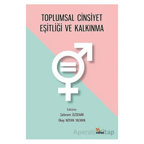 Toplumsal Cinsiyet Eşitliği ve Kalkınma - Kolektif - Kriter Yayınları