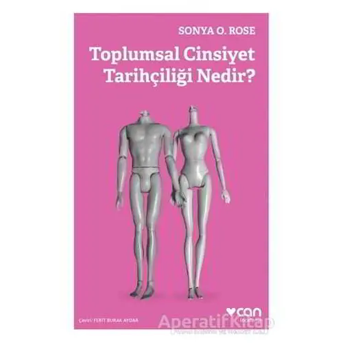 Toplumsal Cinsiyet Tarihçiliği Nedir? - Sonya O. Rose - Can Yayınları