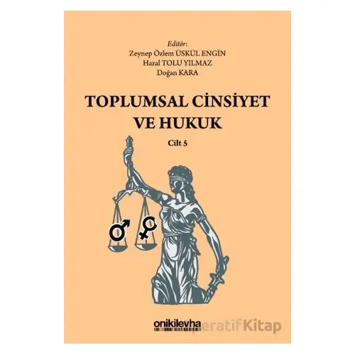 Toplumsal Cinsiyet ve Hukuk - Cilt 5 - Zeynep Özlem Üskül Engin - On İki Levha Yayınları