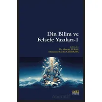 Din Bilim ve Felsefe Yazıları - 1 - Mustafa Turan - Eski Yeni Yayınları