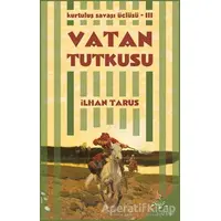 Kurtuluş Savaşı Üçlüsü 3 - Vatan Tutkusu - İlhan Tarus - h2o Kitap