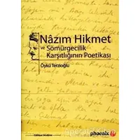 Nazım Hikmet ve Sömürgecilik Karşıtlığının Poetikası - Öykü Terzioğlu - Phoenix Yayınevi