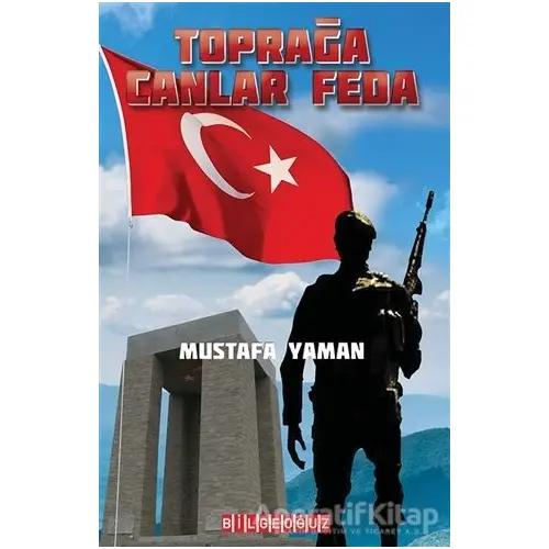 Toprağa Canlar Feda - Mustafa Yaman - Bilgeoğuz Yayınları