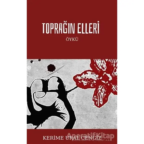 Toprağın Elleri - Kerime Ural Cengiz - Artshop Yayıncılık