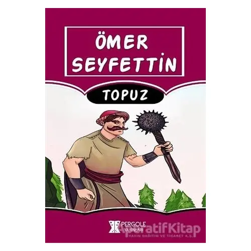 Topuz - Ömer Seyfettin - Pergole Yayınları