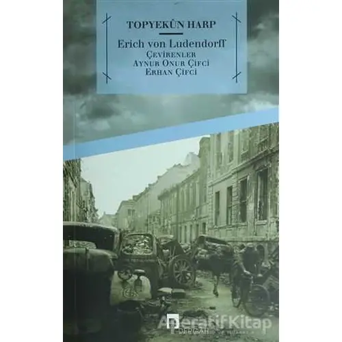 Topyekün Harp - Erich Ludendorff - Dergah Yayınları