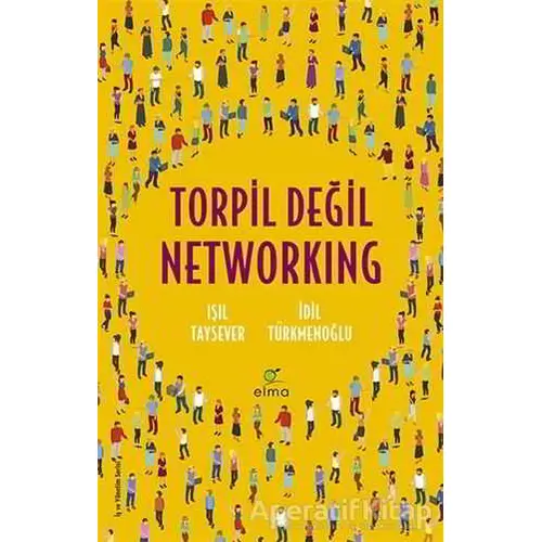 Torpil Değil Networking - Işıl Taysever - ELMA Yayınevi