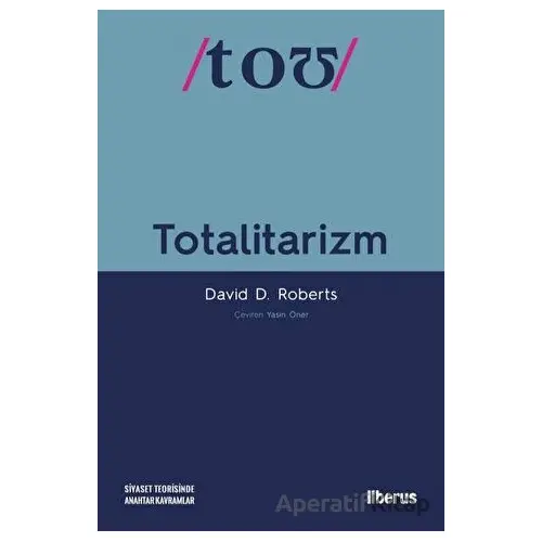 Totalitarizm - David D. Roberts - Liberus Yayınları