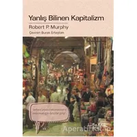 Yanlış Bilinen Kapitalizm - Robert P. Murphy - Liberte Yayınları