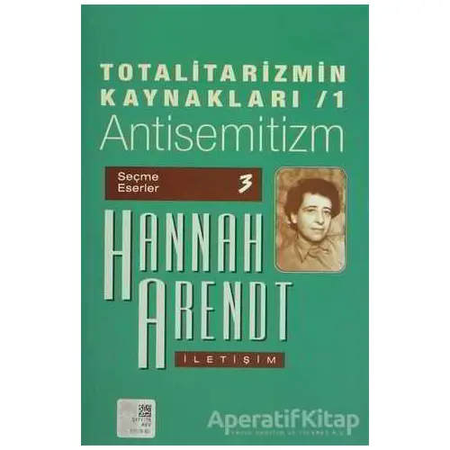 Totalitarizmin Kaynakları 1 Antisemitizm - Hannah Arendt - İletişim Yayınevi