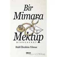 Bir Mimara Mektup - Hibogofret - Halil İbrahim Yılmaz - Totem Yayıncılık