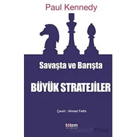 Savaşta ve Barışta Büyük Stratejiler - Paul Kennedy - Totem Yayıncılık