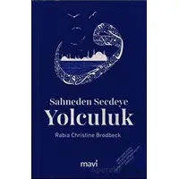 Sahneden Secdeye Yolculuk - Rabia Christine Brodbeck - Mavi Yayıncılık