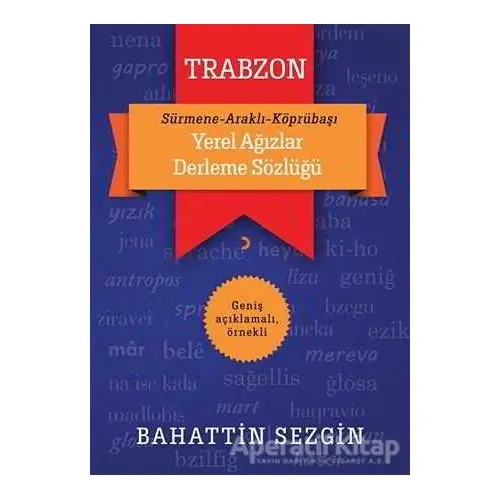 Trabzon Yerel Ağızlar Derleme Sözlüğü - Bahattin Sezgin - Cinius Yayınları