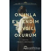 Onunla Evlendim Sevgili Okurum - Tracy Chevalier - Yabancı Yayınları