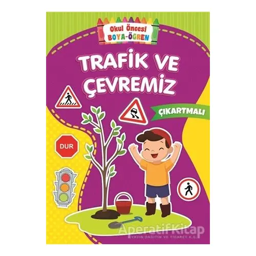 Trafik ve Çevremiz - Okul Önce Boya-Öğren - Kolektif - Beyaz Balina Yayınları