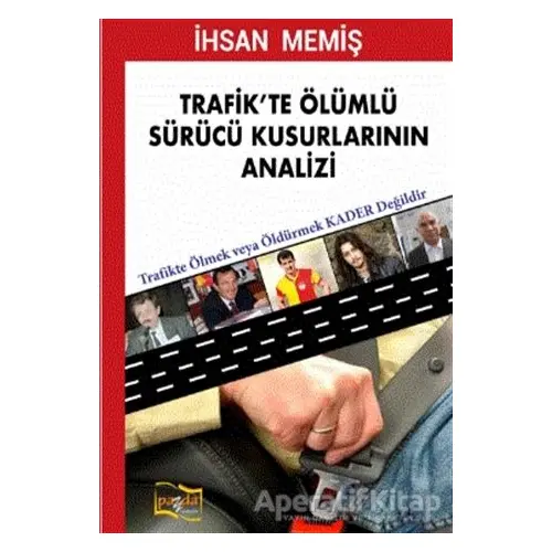 Trafikte Ölümlü Sürücü Kusurlarının Analizi - İhsan Memiş - Payda Yayıncılık