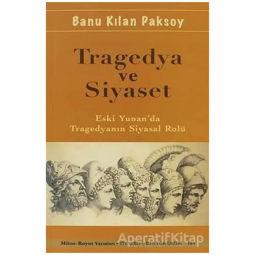 Tragedya ve Siyaset - Banu Kılan Paksoy - Mitos Boyut Yayınları